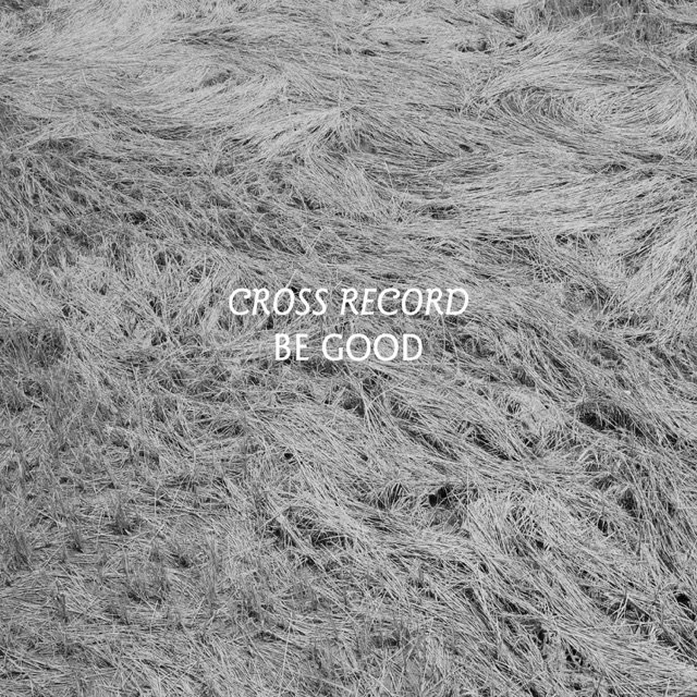 Cross Record — Be Good cover